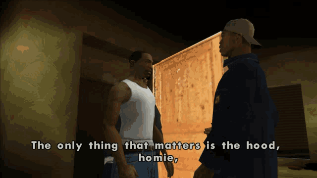 the only thing that matters is the hood , homies
