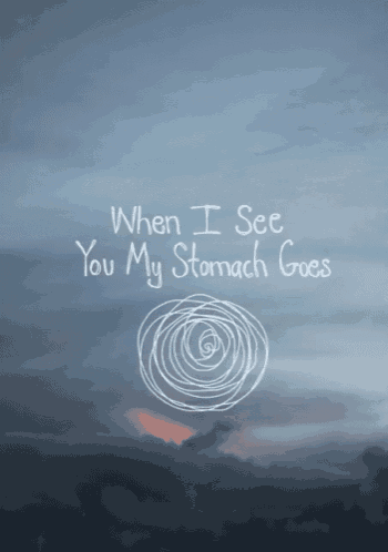 when i see you my stomach goes is written on a cloudy sky background