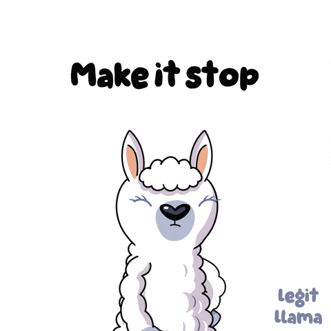 a cartoon llama says " make it stop " in a white background