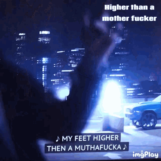 a blue car is driving down a street with a caption that says higher than a mother fucker