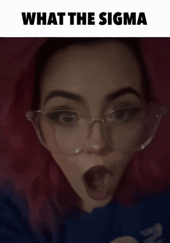 a woman wearing glasses is making a funny face with the words what the sigma below her