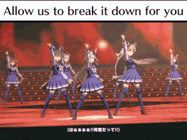 a group of anime girls dancing on a stage with the words allow us to break it down for you