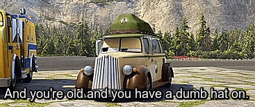 a picture of a car with the words " and you 're old and you have a dumb hat on " below it