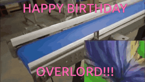 a blue conveyor belt with the words " happy birthday overlord " on it