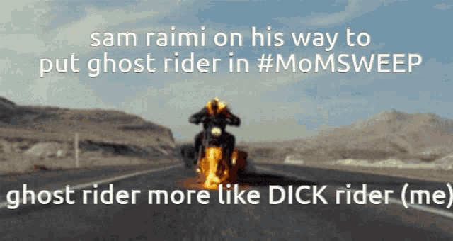a picture of a person riding a motorcycle with the caption " sam raimi on his way to put ghost rider in #momsweep