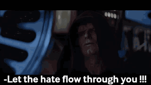Let The Hate Flow Through You GIF - Let The Hate Flow Through You GIFs