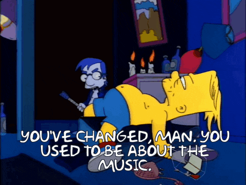 a cartoon of bart simpson laying on the floor with the words you 've changed man you used to be about the music