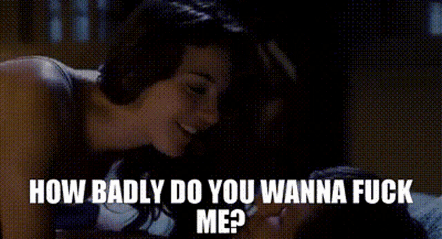 a man and woman are laying on a bed with the words " how badly do you wanna fuck me "