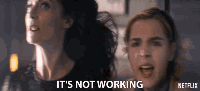 two women are screaming and one of them says it 's not working .