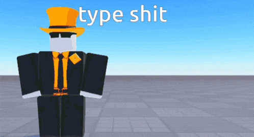 a roblox character wearing a top hat and sunglasses is standing in front of a sign that says type shit