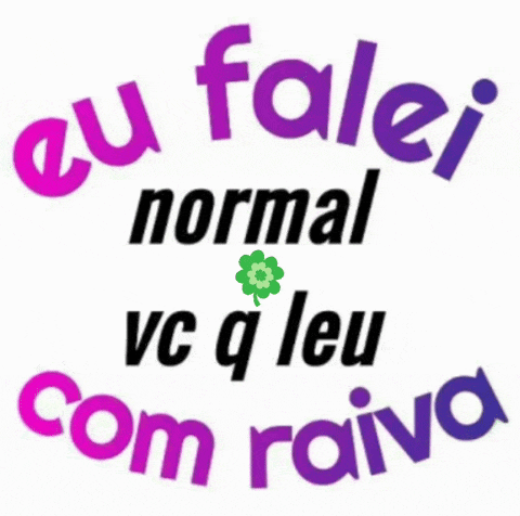 a purple and pink sign that says eu falei normal vc q leu com raiva