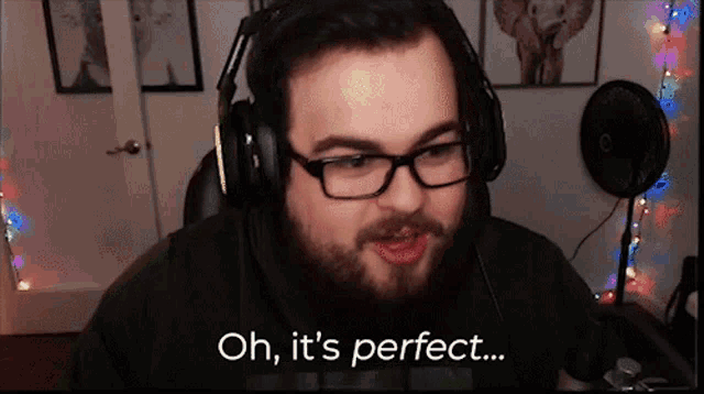 a man with glasses and headphones says oh it 's perfect .