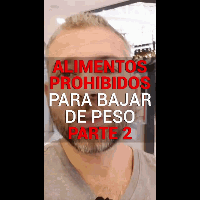 a man with the words alimentos prohibidos para bajar de peso parte 2 above his face