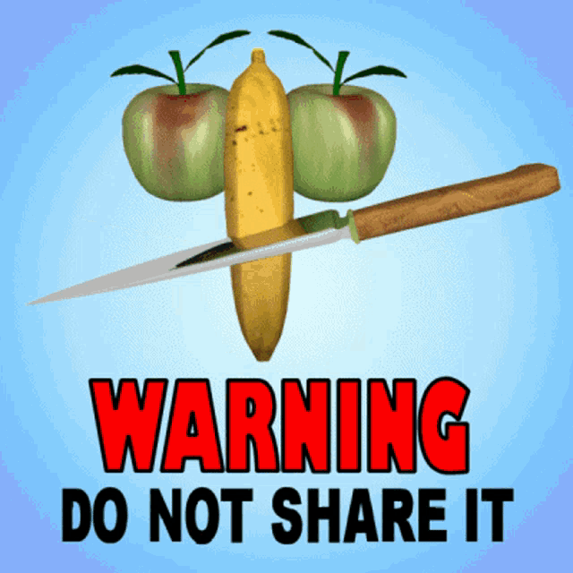 a sign that says warning do not share it with an apple and a banana