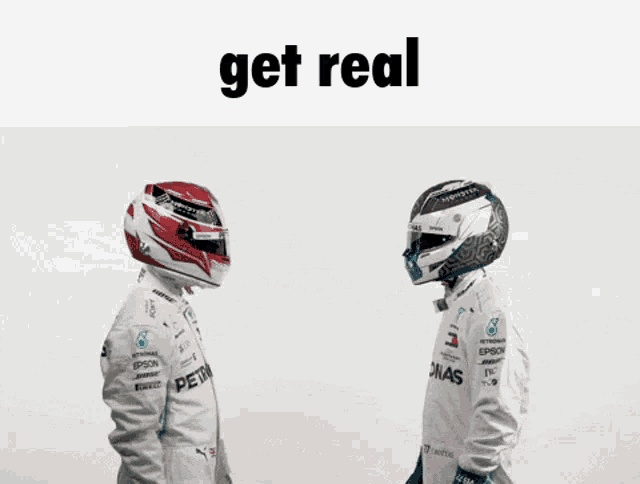 two racing drivers are standing next to each other and the words get real are above them