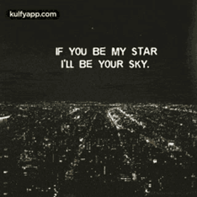 if you be my star i 'll be your sky with a city in the background