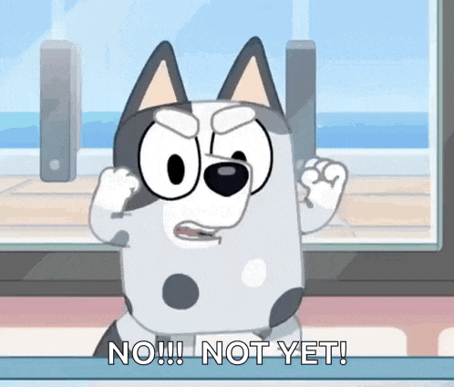 a cartoon dog is standing in front of a window and saying no ! not yet .
