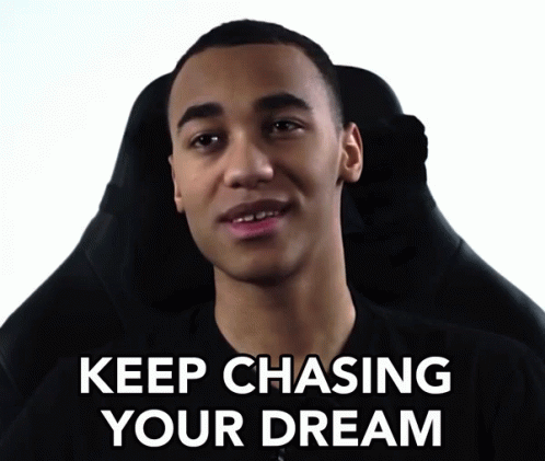 Keep Chasing Your Dream Follow Your Dreams GIF - Keep Chasing Your Dream Follow Your Dreams Go After Your Dreams GIFs
