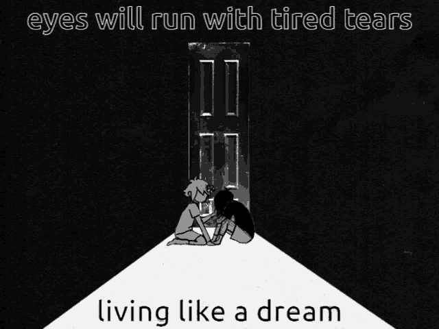 a poster that says eyes will run with tired tears