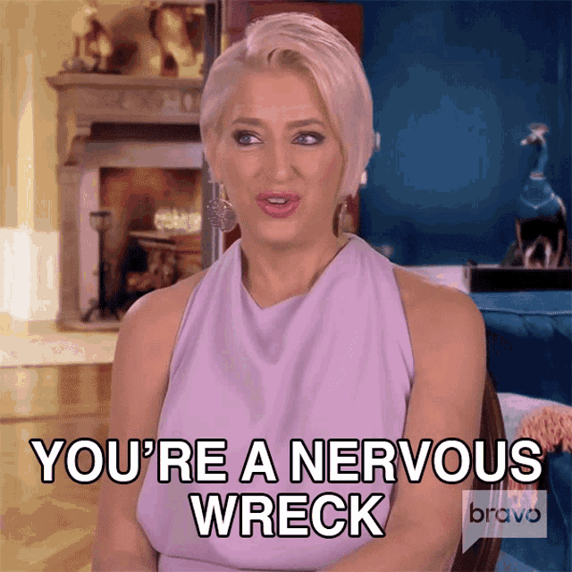 Youre A Nervous Wreck All The Time Real Housewives Of New York GIF - Youre A Nervous Wreck All The Time Real Housewives Of New York Youre Always Nervous GIFs