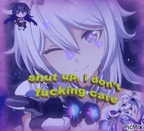 a picture of a girl with the words shut up i don t fucking care on it
