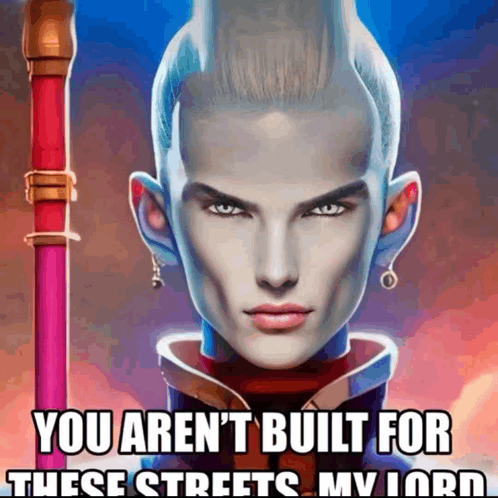 Whis My Lord Meme - Whis My Lord You arent built for these streets my ...