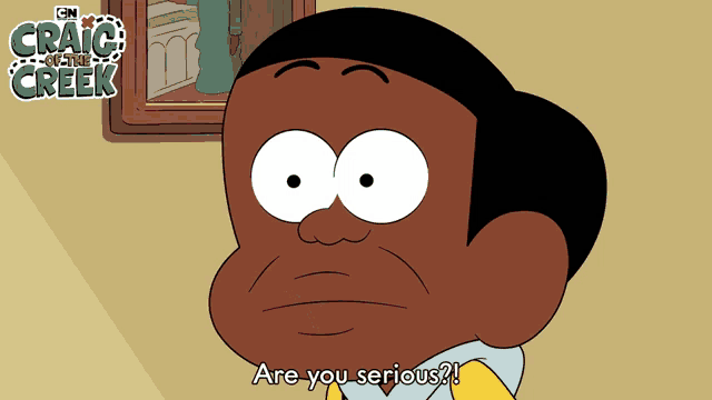 a cartoon character says " are you serious "