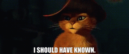 Puss In Boots I Should Have Known GIF - Puss In Boots I Should Have Known I Shouldve Known GIFs