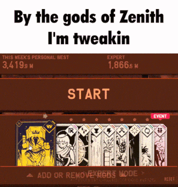 a screenshot of a game that says " by the gods of zenith i 'm tweakin "