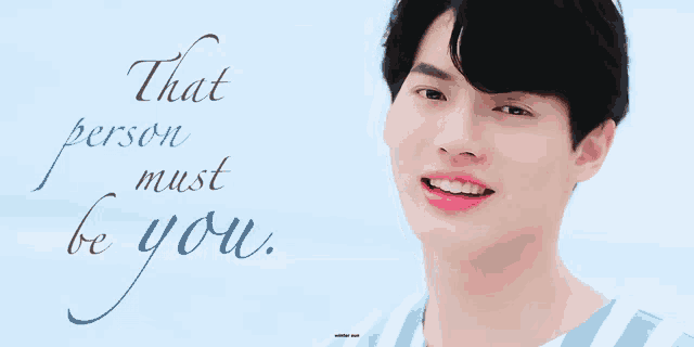 a picture of a young man with the words that person must be you