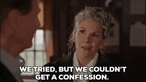 a man and woman are talking and the woman says we tried but we could n't get a confession