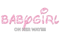 the words baby girl on her way are written in pink glitter .