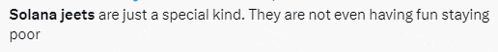 a text that says solana jeets are just a special kind