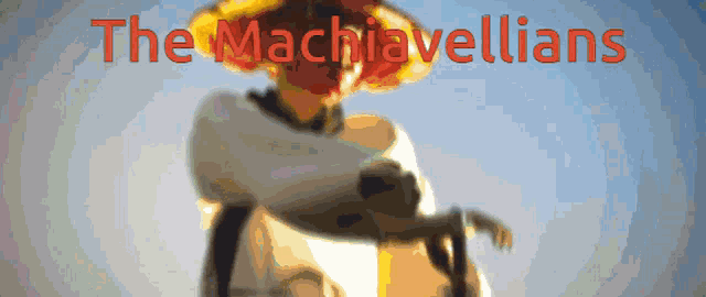 a blurred image of a man with the words the machiavellians written in red