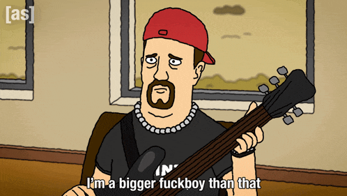 a cartoon of a man holding a guitar with the words i 'm a bigger fuckboy than that below him