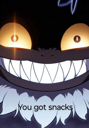 a picture of a monster with the words " you got snacks " below it