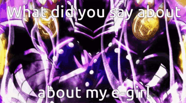 what did you say about about my e-girl ?
