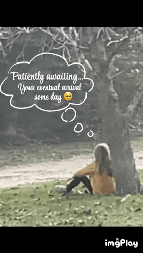 a girl sitting under a tree with a thought bubble that says patiently awaiting