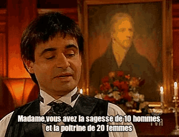 a man in a tuxedo says " madame vous avez la sagesse de 10 hommes "