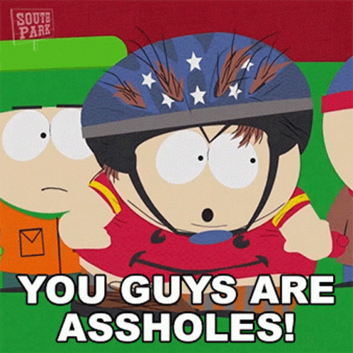 You Guys Are Assholes Eric Cartman GIF - You Guys Are Assholes Eric Cartman South Park GIFs