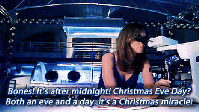 a woman looking through a microscope with a caption that says bones it 's after midnight christmas eve day