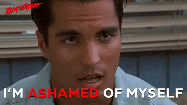 a man from baywatch is ashamed of myself