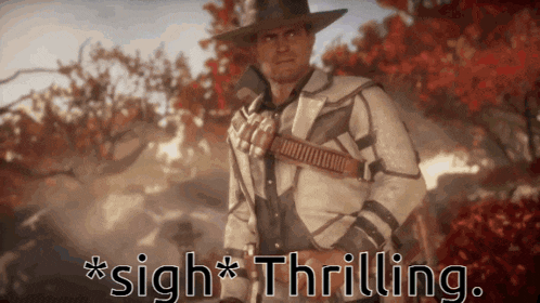 a man in a cowboy hat is holding a gun with the words * sigh * thrilling above him