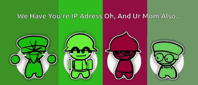a cartoon character with the words we have your ip address oh and ur mom also