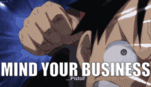 a cartoon character with a fist in the air and the words mind your business pistol