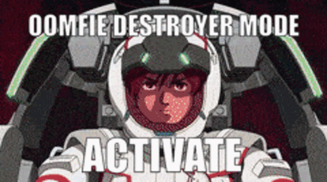 a picture of a man in a space suit with the words " oomfie destroyer mode activate "