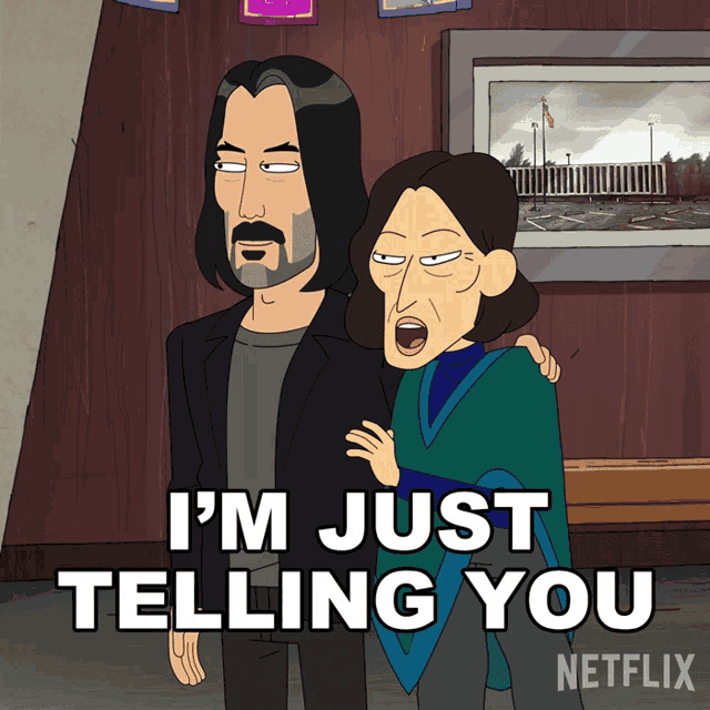 a cartoon of keanu reeves and a woman with the caption i 'm just telling you