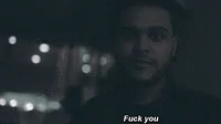 Fuck You The Weeknd GIF - Fuck You The Weeknd Fuck Off GIFs