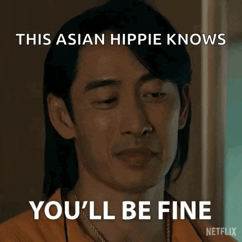 this asian hippie knows you 'll be fine netflix gif