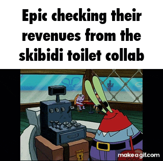 epic checking their revenues from the skibidi toilet collab is shown